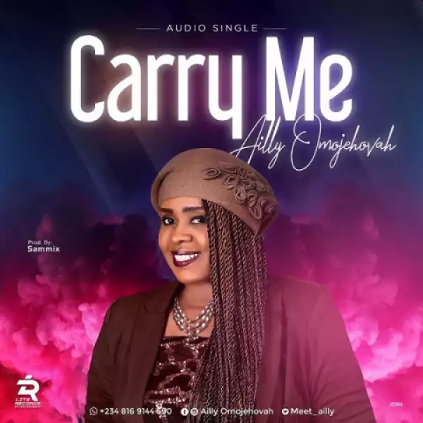 Ailly OmoJehovah - Carry Me
